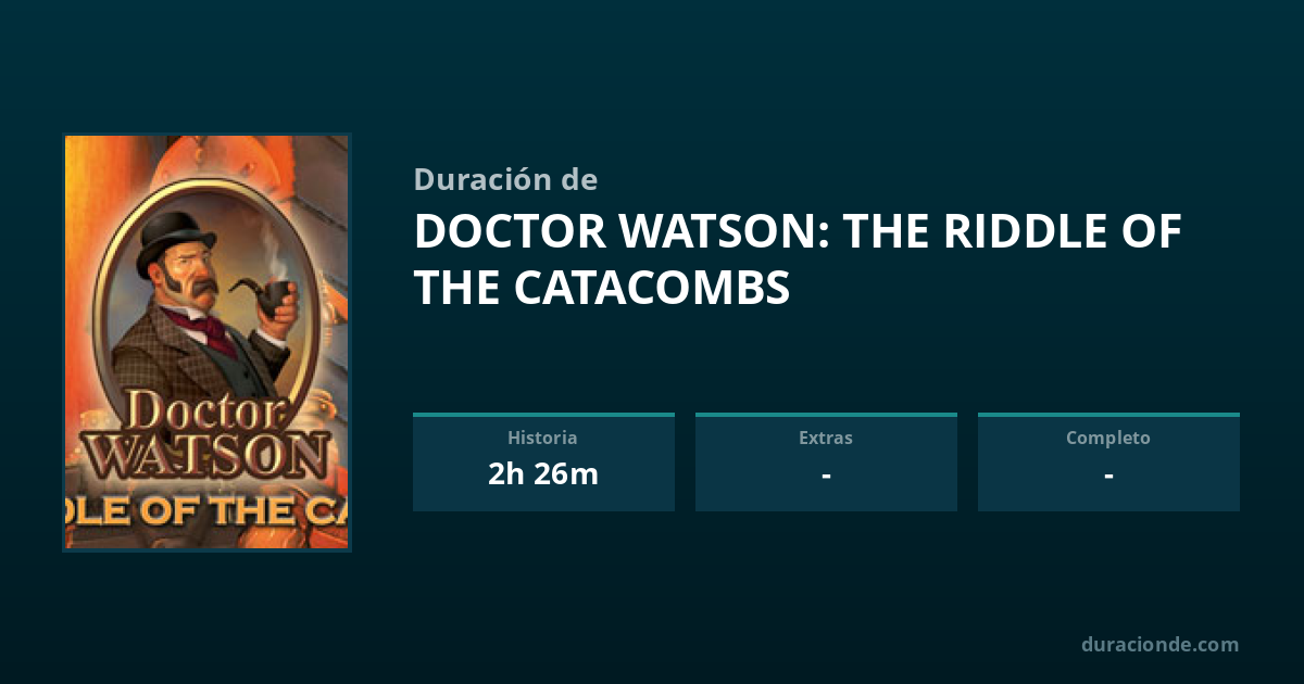 ¿Cuánto dura Doctor Watson: The Riddle of the Catacombs? | DuracionDe