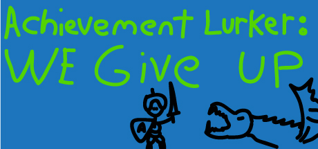 Carátula de Achievement Lurker: We Give Up!
