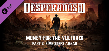 Carátula de Desperados III: Money for the Vultures - Part 2: Five Steps Ahead