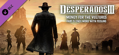 Carátula de Desperados III: Money for the Vultures - Part 3: Once More With Feeling